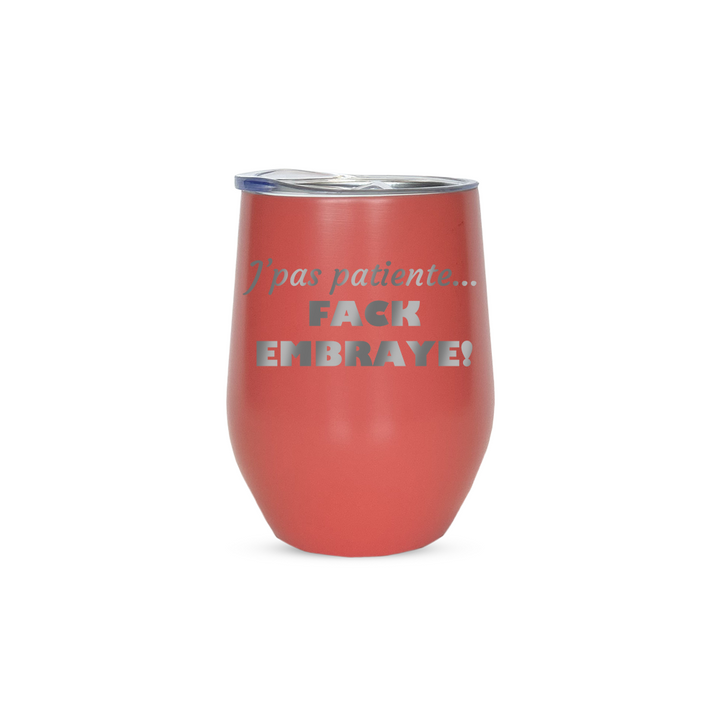 Verre gravé - J'pas patiente...Fack embraye!