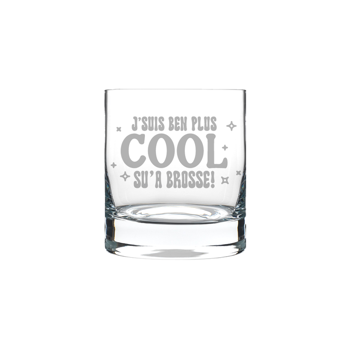 Verre gravé - J'suis ben plus cool su'a brosse!