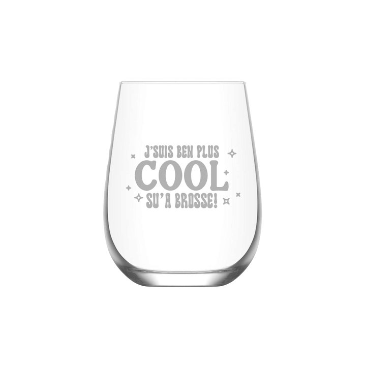 Verre gravé - J'suis ben plus cool su'a brosse!