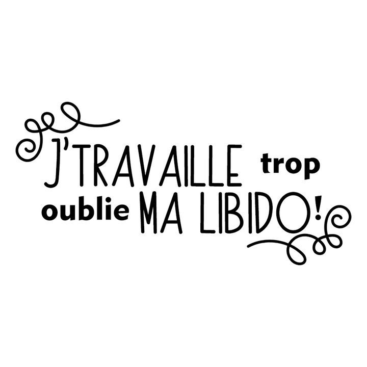 Verre gravé - J'travaille trop oublie ma libido