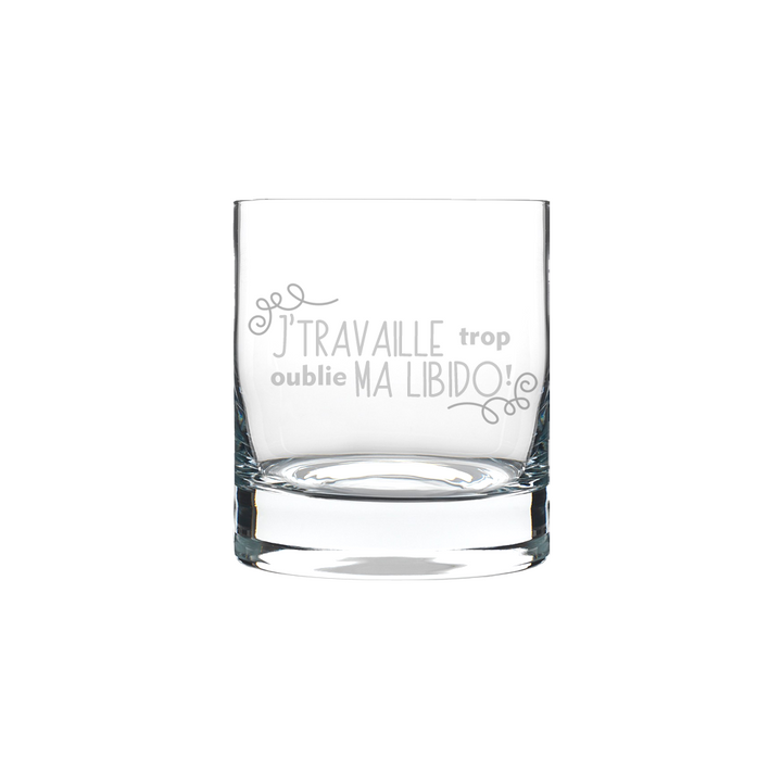 Verre gravé - J'travaille trop oublie ma libido