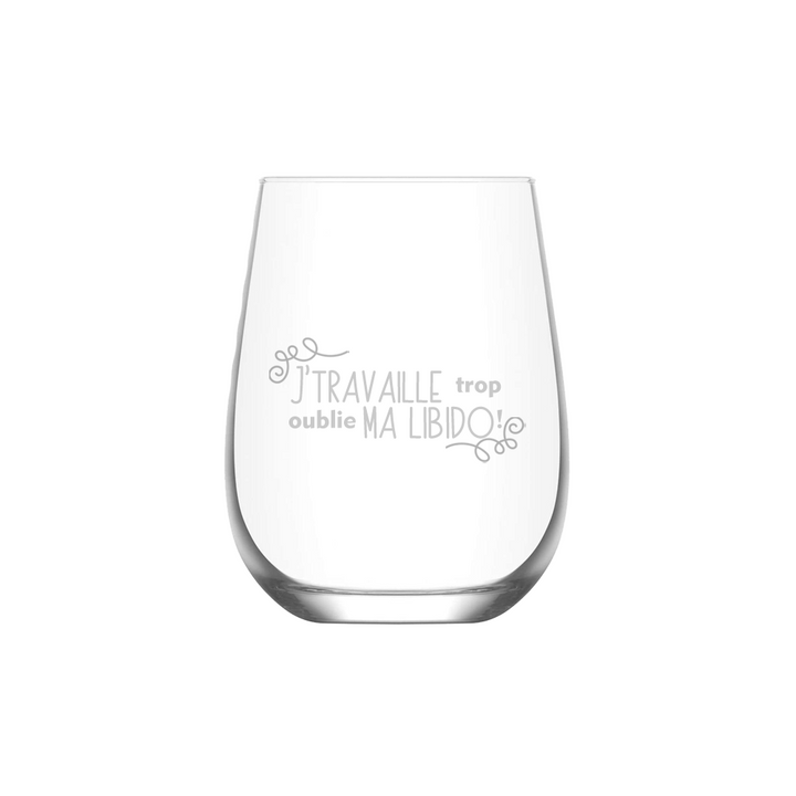Verre gravé - J'travaille trop oublie ma libido