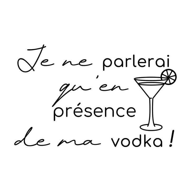 Verre gravé - Je ne parlerai qu'en présence de ma vodka!