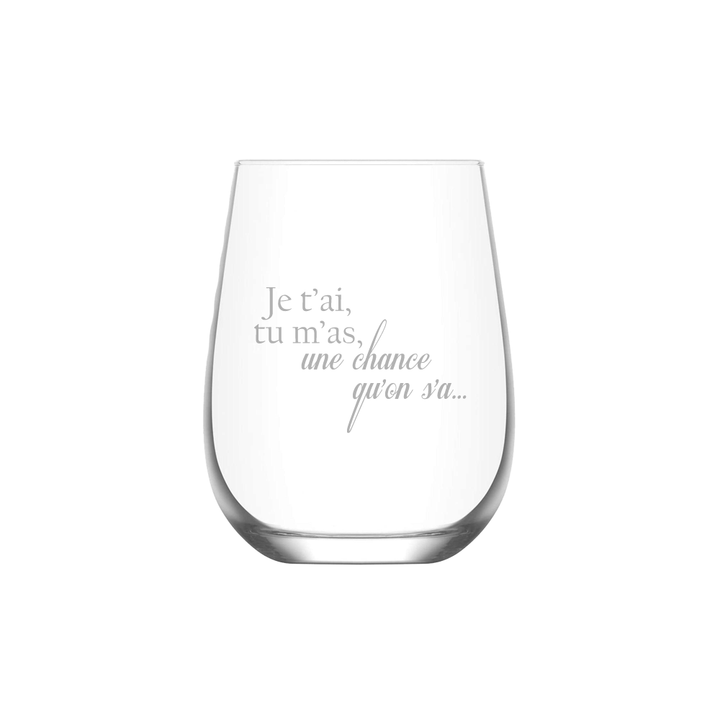 Verre gravé - Je t'ai, tu m'as, une chance qu'on s'a