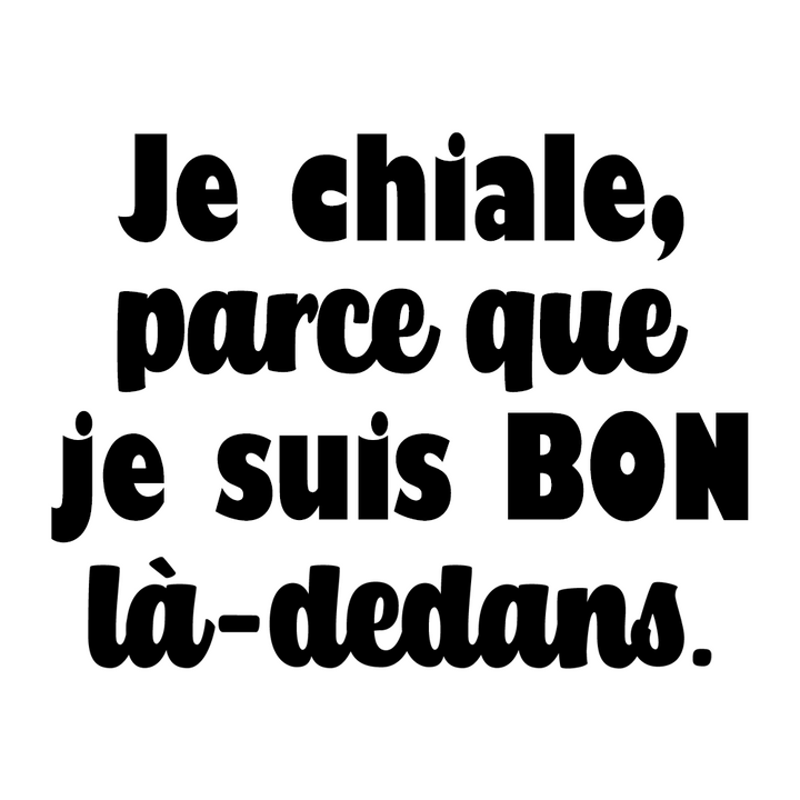 Verre gravé - Je chiale, parce que je suis bon là-dedans