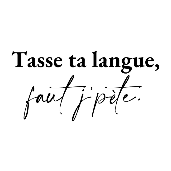 Verre gravé - Tasse ta langue, faut j'pète