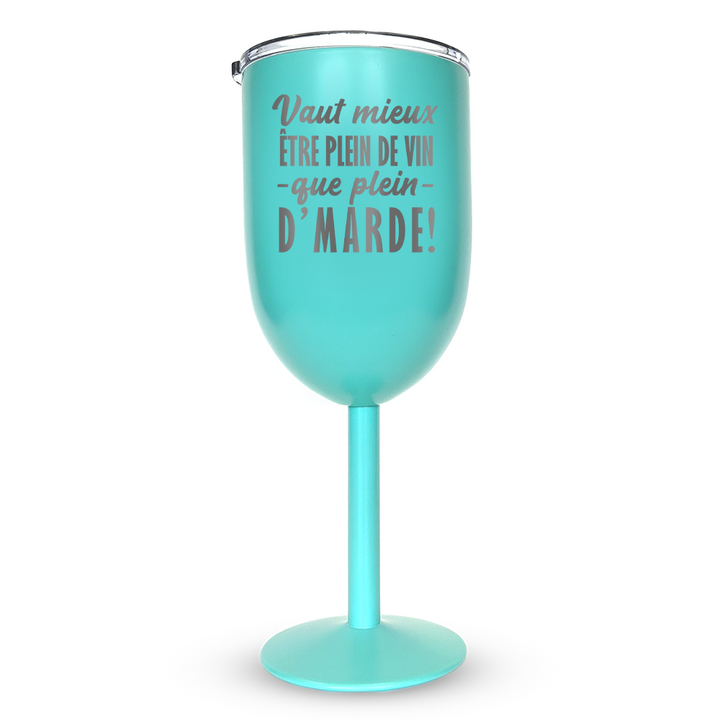 Verre gravé - Vaut mieux être plein de vin que plein d'marde