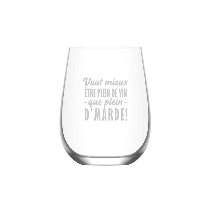 Verre gravé - Vaut mieux être plein de vin que plein d'marde