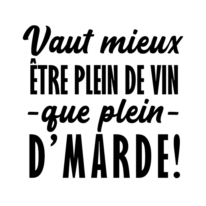 Verre gravé - Vaut mieux être plein de vin que plein d'marde
