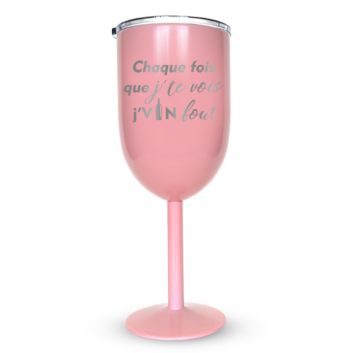 Verre à vin gravé - Chaque fois que j'te vois j'VIN fou