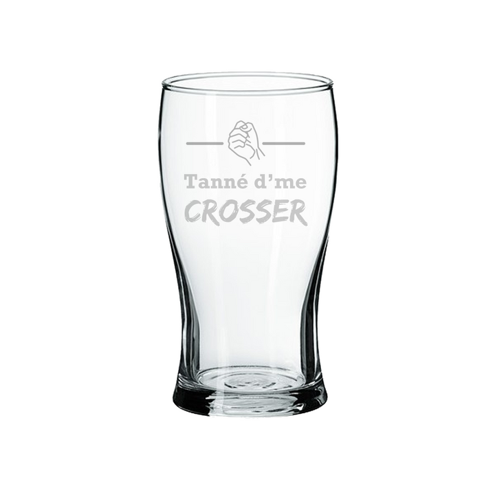 Verre gravé - Tanné d'me crosser