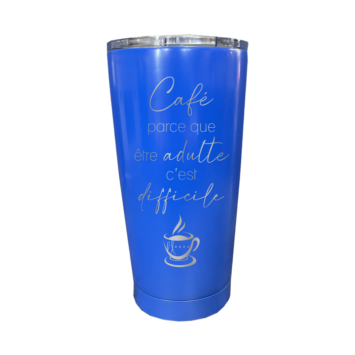 Verre isotherme gravé - Café parce que être adulte c'est difficile