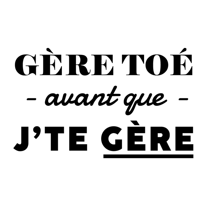 Verre gravé - Gère toé avant que j'te gère