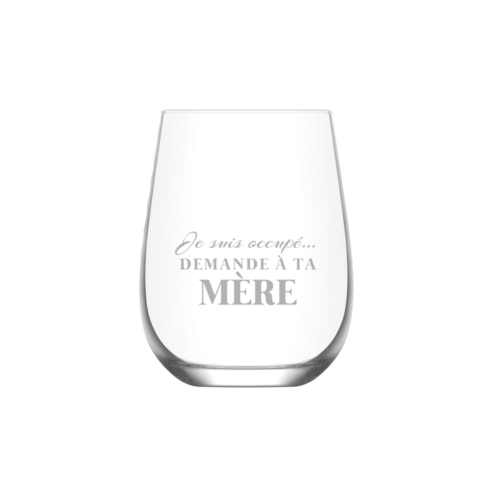 Verre gravé - Je suis occupé, demande à ta mère