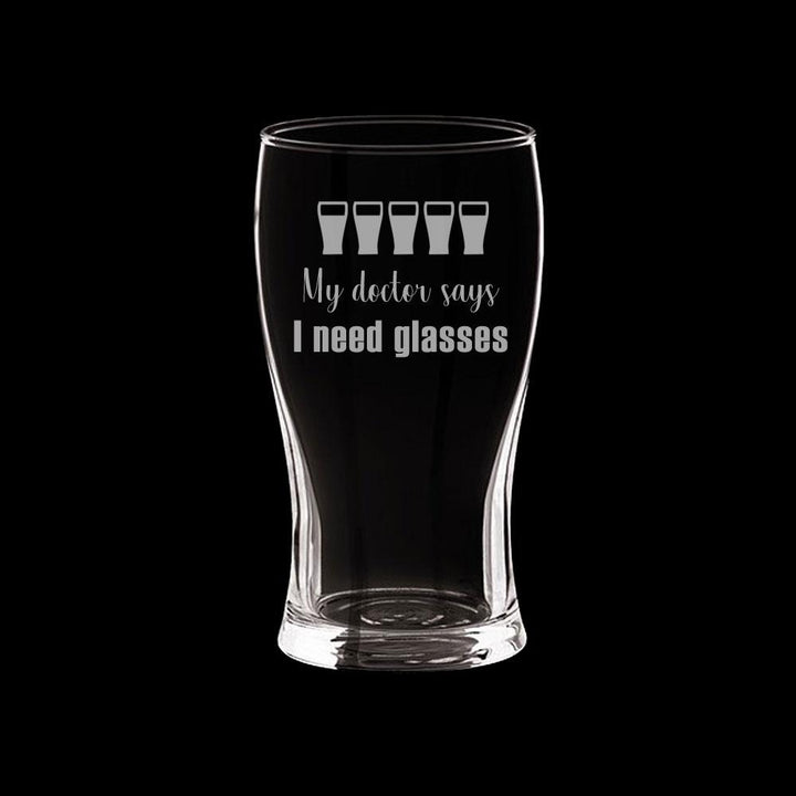 Verre à bière gravé - My Doctor Says I Need Glasses (Beer)