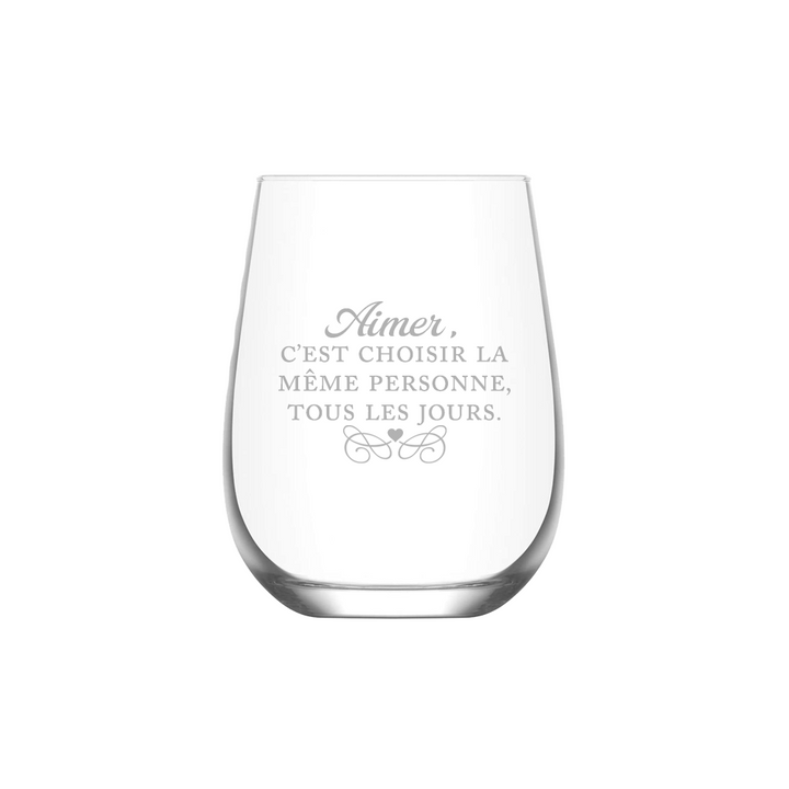 Verre gravé - Aimer, c’est choisir la même personne, tous les jours.