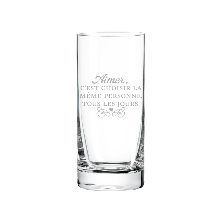 Verre gravé - Aimer, c’est choisir la même personne, tous les jours.