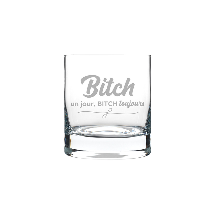 Verre gravé - Bitch un jour, Bitch toujours