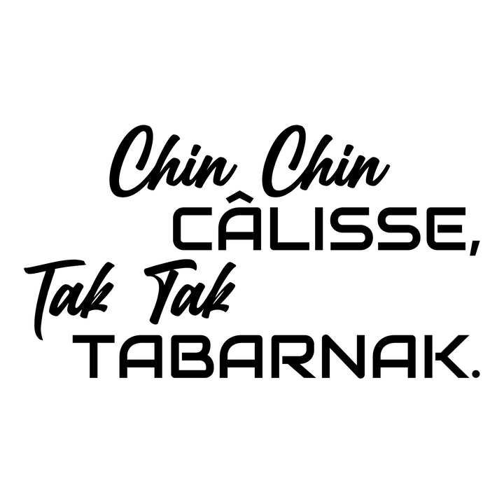 Verre gravé - Chin Chin Câlisse, Tak Tak Tabarnak.