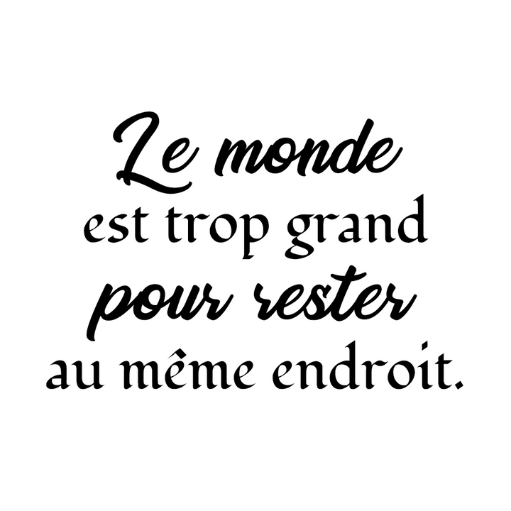 Verre gravé - Le monde est trop grand pour rester au même endroit