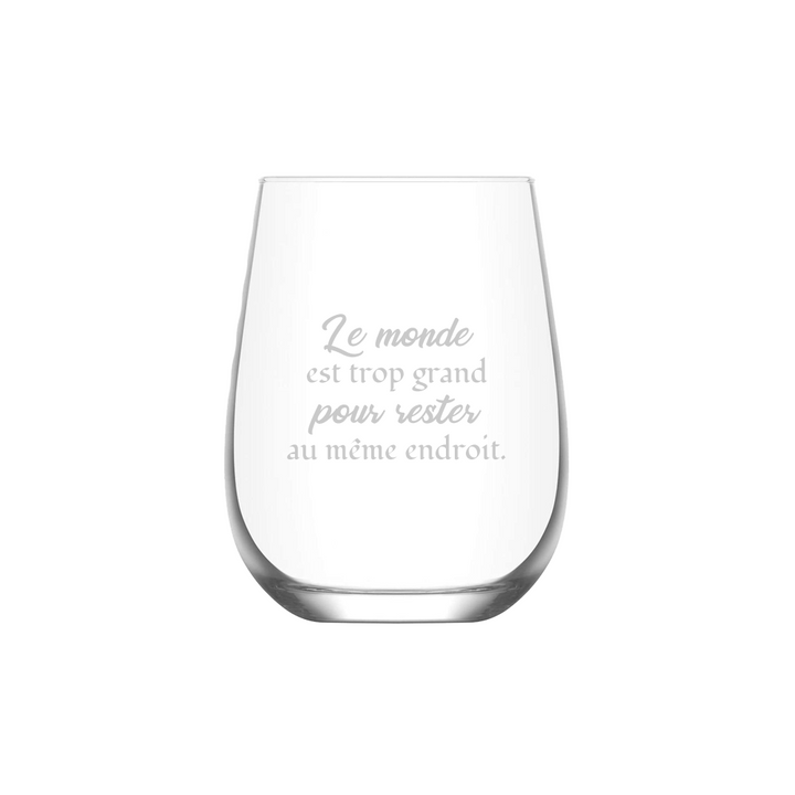 Verre gravé - Le monde est trop grand pour rester au même endroit