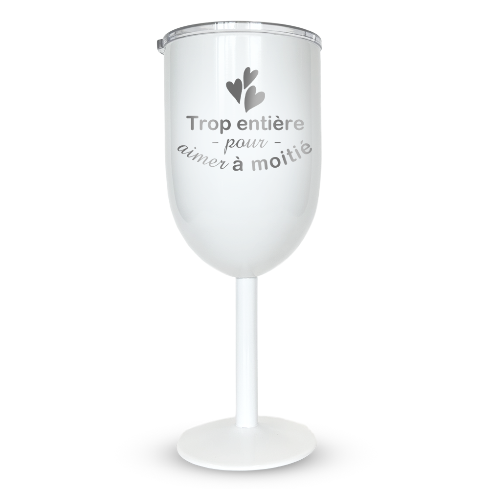 Verre gravé  - Trop entière pour aimer à moitié