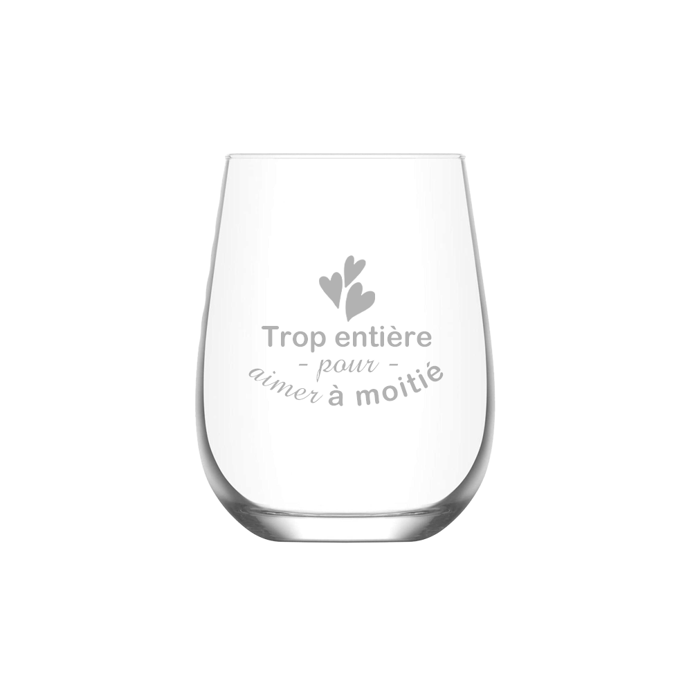 Verre gravé  - Trop entière pour aimer à moitié