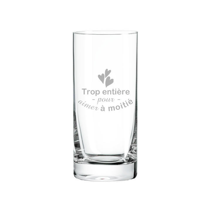 Verre gravé  - Trop entière pour aimer à moitié