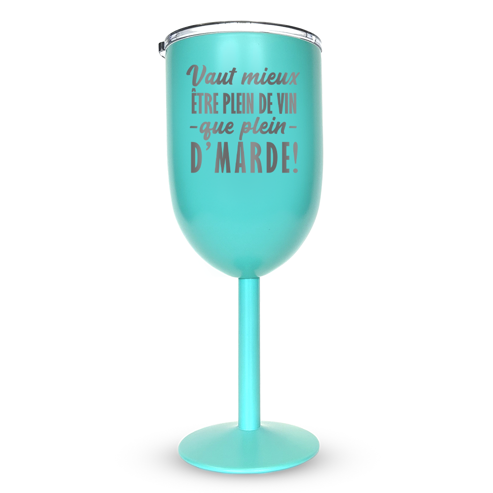 Verre gravé - Vaut mieux être plein de vin que plein d'marde
