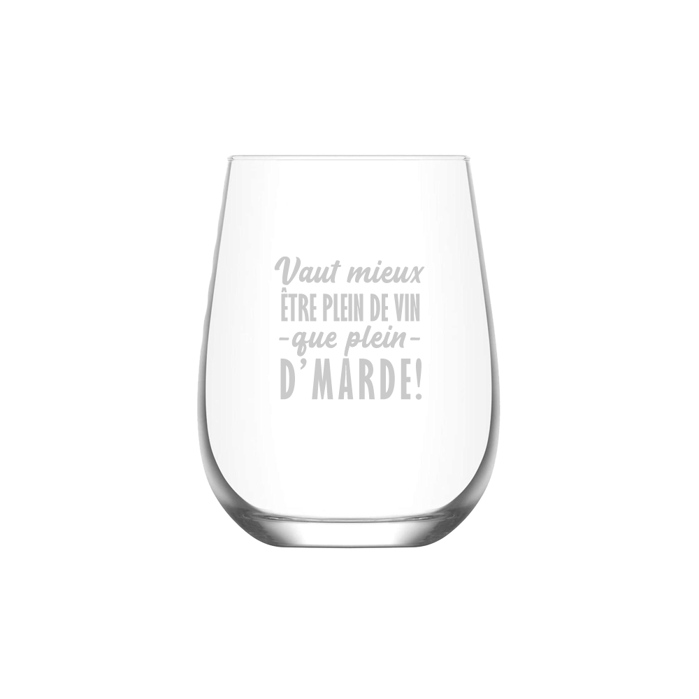 Verre gravé - Vaut mieux être plein de vin que plein d'marde