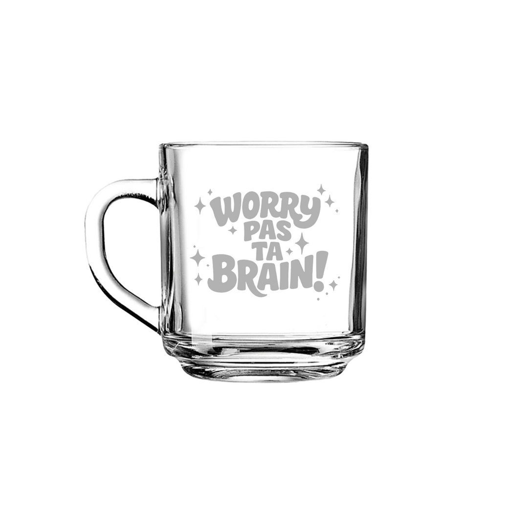 Verre gravé - Worry pas ta brain!