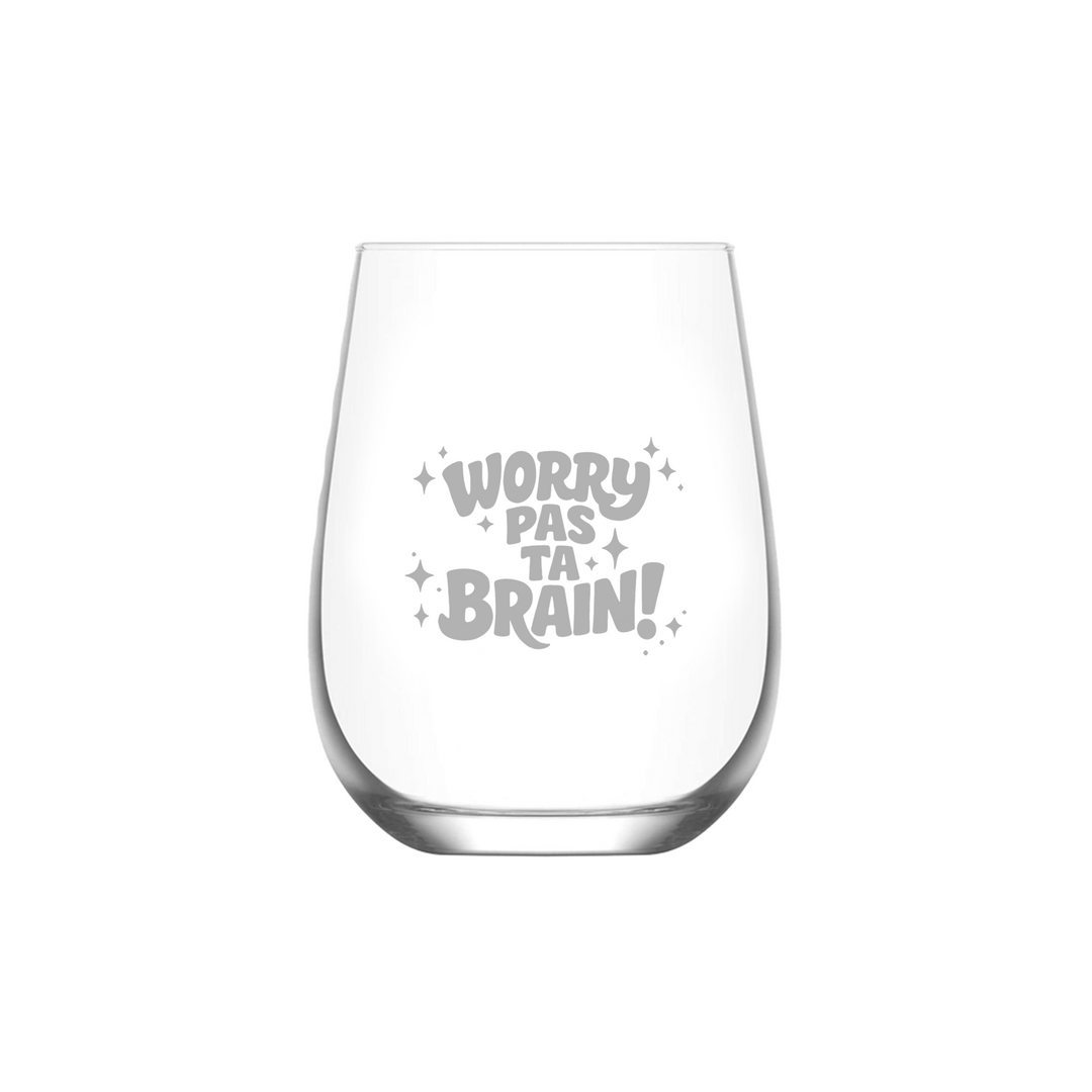 Verre gravé - Worry pas ta brain!